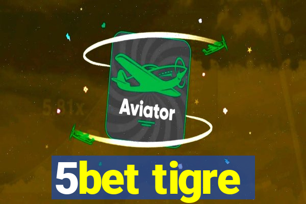 5bet tigre